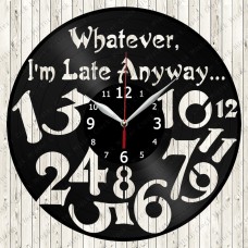 Whatever I'm Late Anyway Vinyl Record Clock 